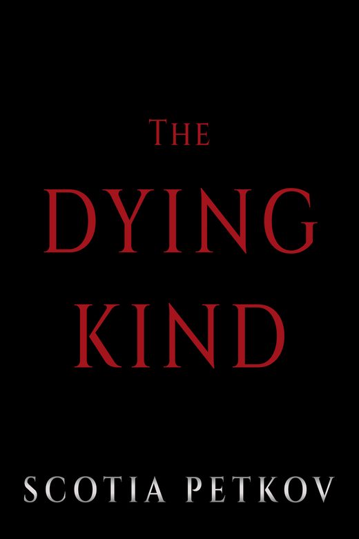 Cover of The Dying Kind by Scotia Petkov